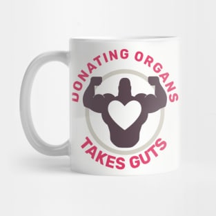 Donating Organs Takes Guts Mug